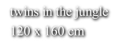 twins in the jungle 120 x 160 cm